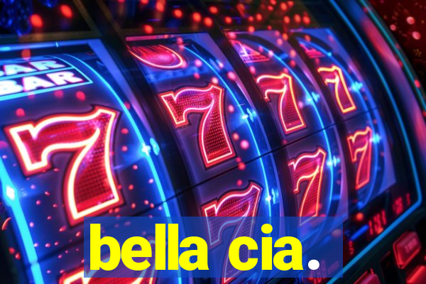 bella cia.